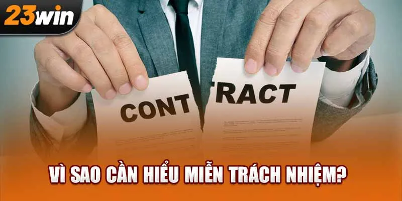 Vì Sao Cần Hiểu Miễn Trách Nhiệm?